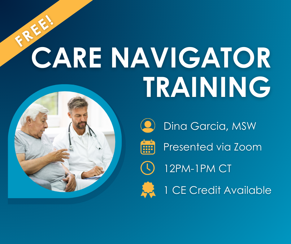 Advertisement for FREE Care Navigator training. Presenter for event is Dina Garcia, MSW. Presented via Zoom. Event time is 12pm to 1pm CT. 1 CE Credit Available. Image to the left of text that depicts a doctor speaking with a patient. 